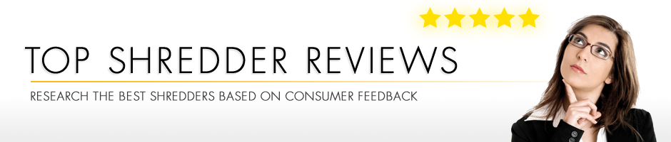 Shredder Reviews - Your Feedback Makes Us Better. Our customers opinions matter most.