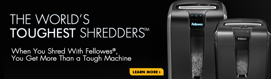 The World's Toughest Shredders - When you Shred With Fellowes - You Get More Than a Tough Shredder