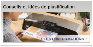 Conseils et idees de plastification