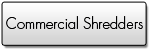 Commercial Shredders