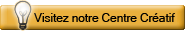 Visitez notre Centre Créatif 