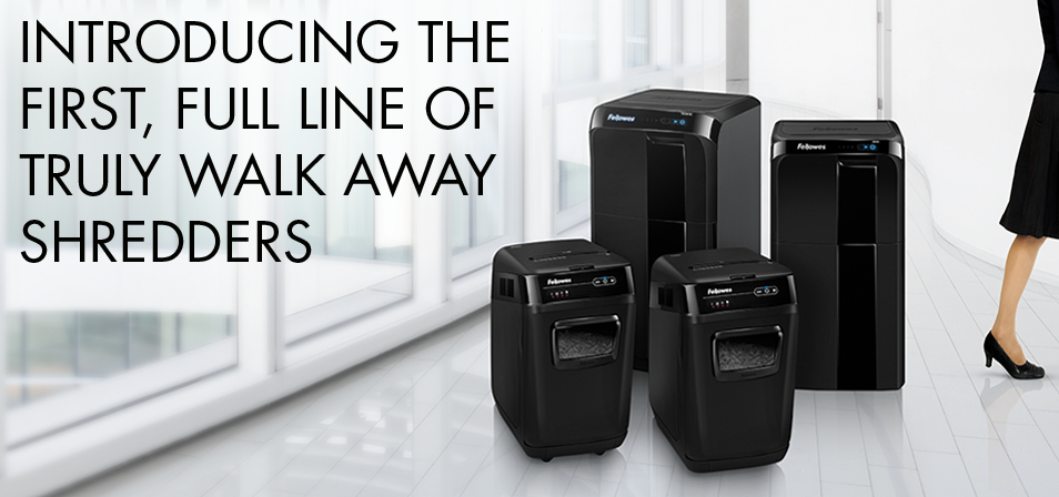 Fellowes - Introducing the first, full line of truly walk away shredders